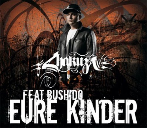 Chakuza feat. Bushido - Eure Kinder (Ltd. Edt. ) - Zortam Music