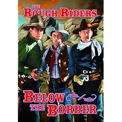 Rough Riders: Below the Border
