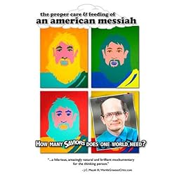 The Proper Care & Feeding of an American Messiah