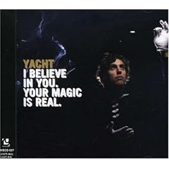 Yacht - I Believe in You Your Magic Is Real