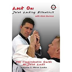 Lock On: Joint Locking Essentials Volume 1: Wrist Locks with Alain Burrese