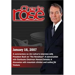 Charlie Rose with a clip from Jim Lehrer's interview with President Bush; Howard Schultz; Ed Viesturs (January 16, 2007)