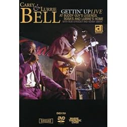 Gettin' Up: Carey & Lurrie Bell Live at Buddy Guy's Legends, Rosa's, and Lurrie's Home