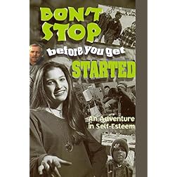 Don't Stop Before You Get Started! An Adventure In Self-Esteem