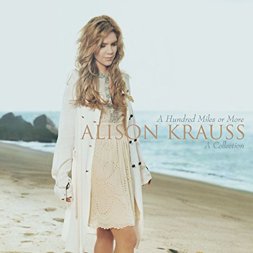 A Hundred Miles Or More: A Collection by Alison Krauss album cover