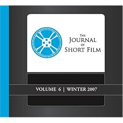 The Journal of Short Film, Volume 6 (Winter 2007)
