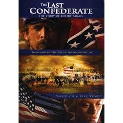 The Last Confederate: The Story of Robert Adams