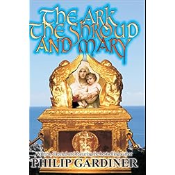 The Ark, The Shroud and Mary: Gateway into a Quantum World
