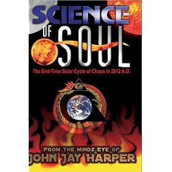 Science of Soul: The End-Time Solar Cycle of Chaos in 2012 A.D.
