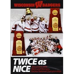 Twice as Nice: Wisconsin's 2006 Men's and Women's Hockey National Championships