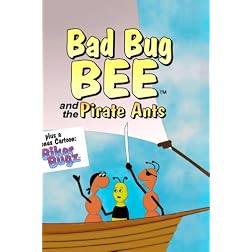 Bad Bug Bee and the Pirate Ants