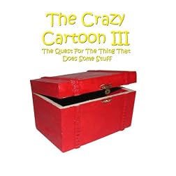 The Crazy Cartoon III: The Quest For The Thing That Does Some Stuff