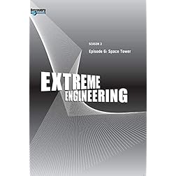 Extreme Engineering Season 3 - Episode 6: Space Tower