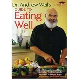 Dr. Andrew Weil's Guide to Eating Well
