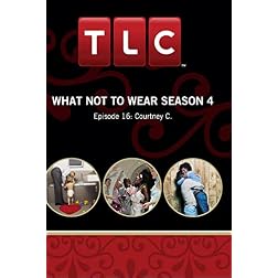 What Not To Wear Season 4 - Episode 16: Courtney C.