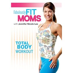 Fabulously Fit Moms: Total Body Workout