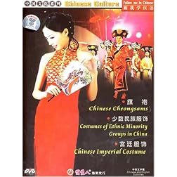 Chinese Culture: Chinese Cheongsams / Costumes of Ethnic Minority Groups in China / Chinese Imperial Costume