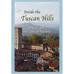 Inside The Tuscan Hills The Chianti and Central Tuscany