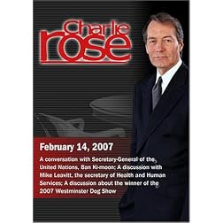 Charlie Rose with Ban Ki-moon; Mike Leavitt; David Frei & Kellie Fitzgerald (February 14, 2007)