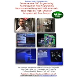 Conversational CNC Programming: An Introduction with Programming Demonstrations Using Mori Seiki Multi-axis, High-Precision, High-Efficiency Integrated Mill Turn Centers
