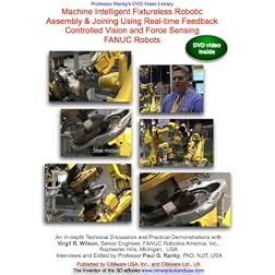 Machine Intelligent Fixtureless Robotic Assembly & Joining Using Real-time Feedback Controlled Vision and Force Sensing Smart FANUC Robots