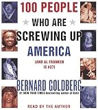 100 People Who Are Screwing Up America CD: (and Al Franken Is #37)