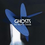 The World Is Outside by Ghosts