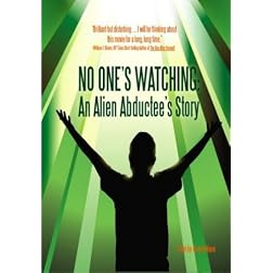 No One's Watching: An Alien Abductee's Story