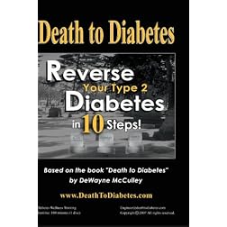 Death to Diabetes -- Reverse Your Type 2 Diabetes in 10 Steps!