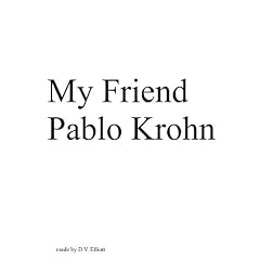 My Friend Pablo Krohn