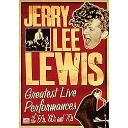 Jerry Lee Lewis: Greatest Live Performances of the 50s, 60s and 70s