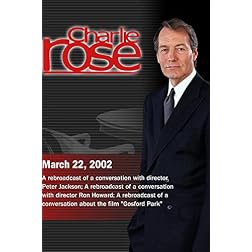 Charlie Rose with Peter Jackson; Ron Howard; Robert Altman & Julian Fellowes (March 22, 2002)