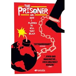 The Prisoner or: How I Planned to Kill Tony Blair