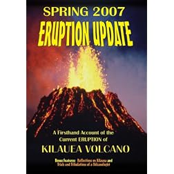 2007 Eruption Update: A Firsthand Account of the Current Eruption of Kilauea Volcano