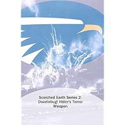 Scorched Earth Series 2: Doodlebug! Hitler's Terror Weapon