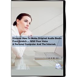 Discover How To Make Original Audio Books From Scratch...