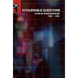 Intolerable Questions: Short Films By David Baeumler