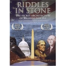 Riddles in Stone  - Secret Mysteries of America's Beginnings Volume II:  Secret Architecture of Washington, D.C.