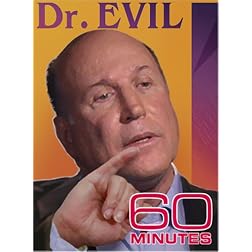 60 Minutes - Dr. Evil  (April 8, 2007)