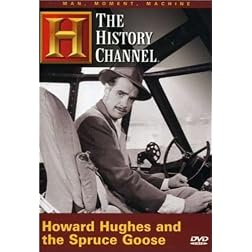 The Man, Moment, Machine: Howard Hughes and the Spruce Goose