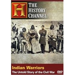 The History Channel: Indian Warriors-The Untold Story of the Civil War