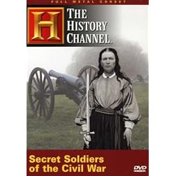 The History Channel: Full Metal Corset - Secret Soldiers of the Civil War