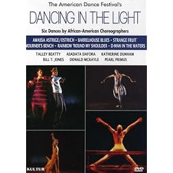 Dancing in the Light: Six Dance Compositions By African American Choreographers /  Asadata Dafora, Katherine Dunham, Pearl Primus, Talley Beatty, Donald McKayle, Bill T. Jones