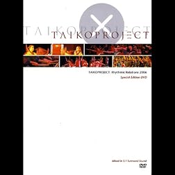 TAIKOPROJECT: Rhythmic Relations 2006 Special Edition Taiko DVD
