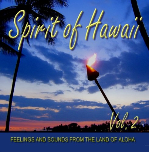 Spirit of Hawaii - Vol. 2 - Feelings and Sounds from the Land of Aloha