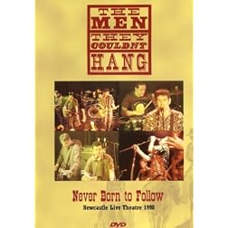 The Men They Couldn't Hang: Never Born to Follow