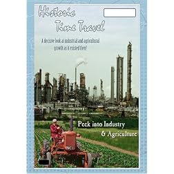Historic Time Travel Peek Into Industry & Agriculture