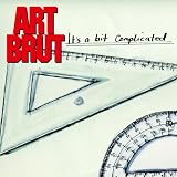 It's a Bit Complicated by Art Brut