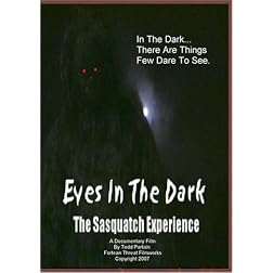 Eyes In The Dark: The Sasquatch Experience