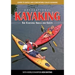 Recreational Kayaking - The Essential Skills and Safety